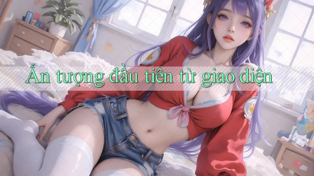 Ấn tượng đầu tiên từ giao diện