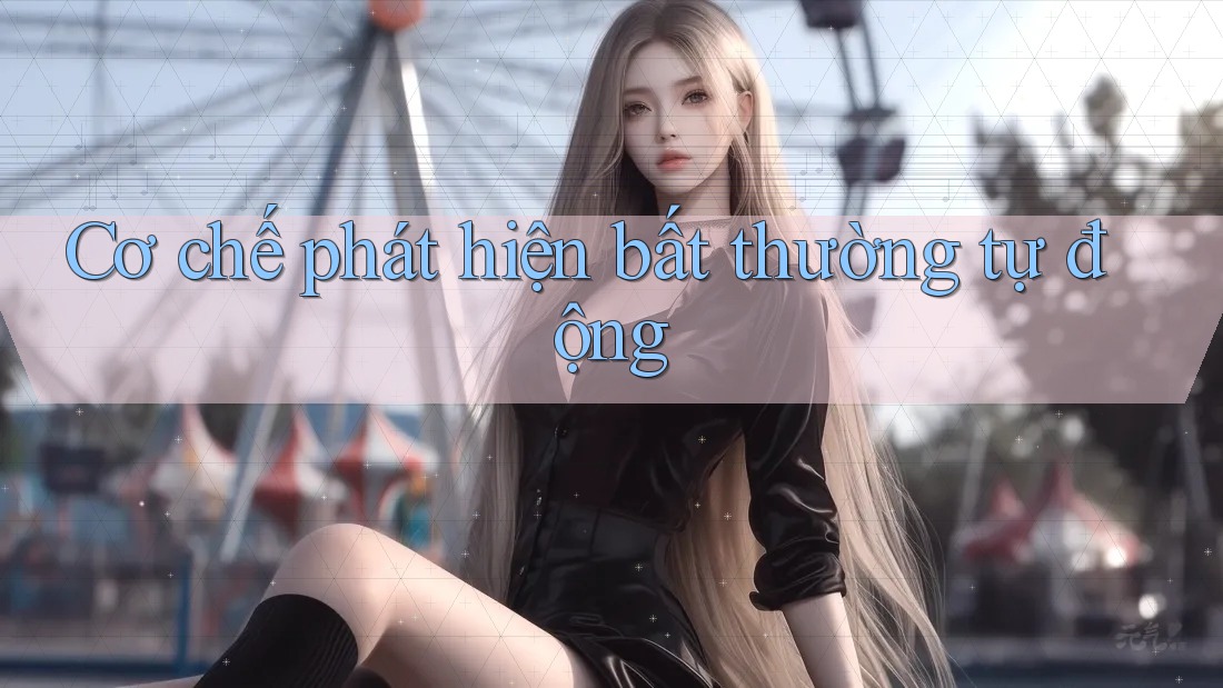 Cơ chế phát hiện bất thường tự động