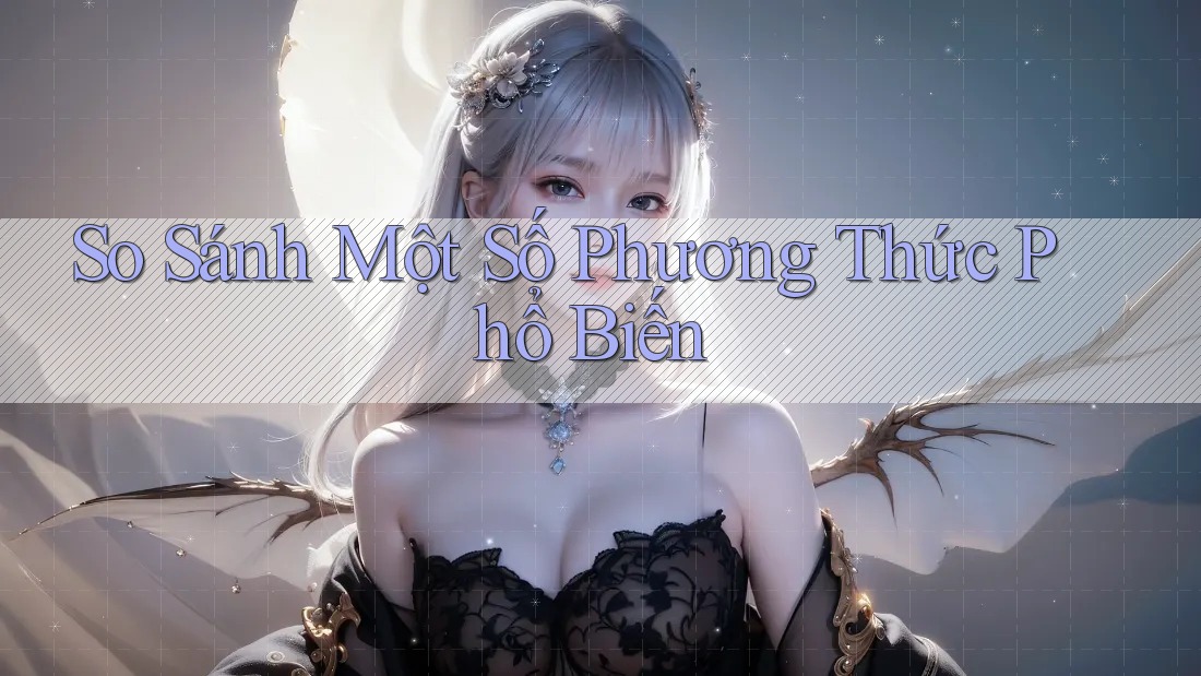 So Sánh Một Số Phương Thức Phổ Biến