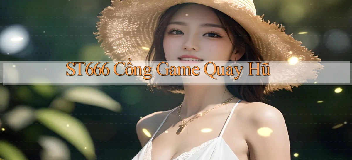 st666  cổng game quay hũ