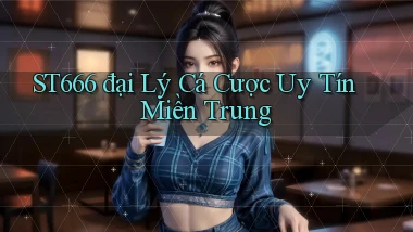 st666  đại lý cá cược uy tín miền trung