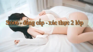 St666   đẳng cấp   xác thực 2 lớp