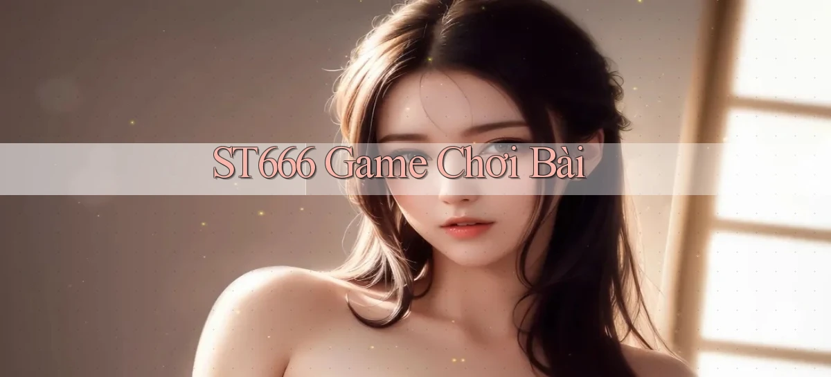 st666  game chơi bài
