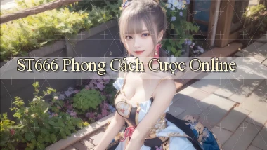 st666  phong cách cược online