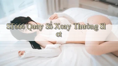 st666  quay số xoay thưởng slot