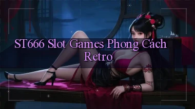 st666  slot games phong cách retro