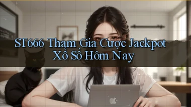 st666  tham gia cược jackpot xổ số hôm nay