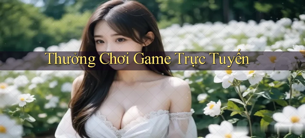 Thưởng Chơi game trực tuyến