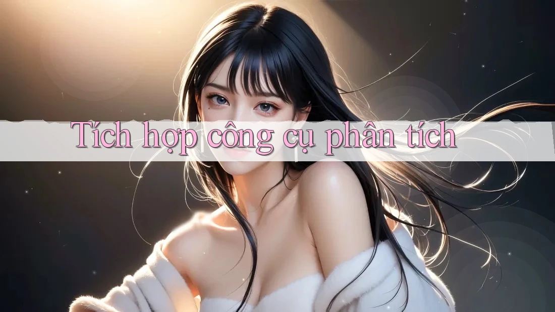 Tích hợp công cụ phân tích