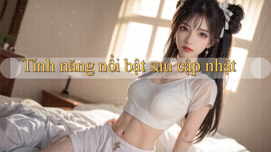 Tính năng nổi bật sau cập nhật